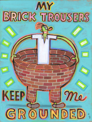 Humorous print My Brick Trousers Keep Me Grounded by greater Boston area artist Hal Mayforth
