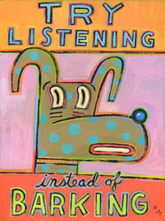 Humorous dog print Try Listening Instead of Barking by greater Boston area artist Hal Mayforth