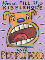 Humorous dog print Please Fill my Kibblehole With People Food by greater Boston area artist Hal Mayforth